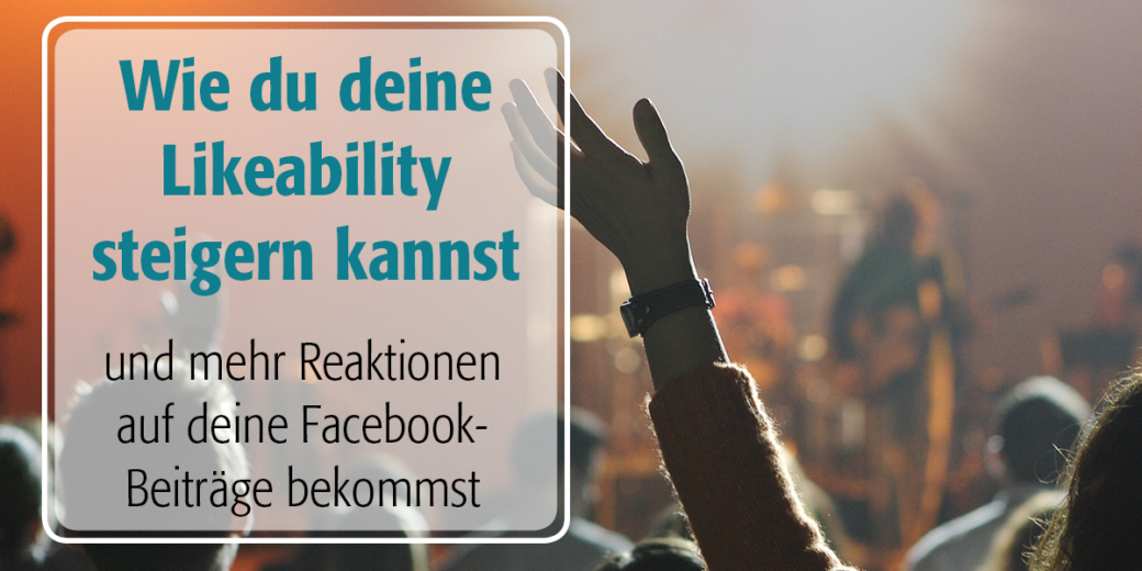 So bekommst du mehr Likes auf deine Facebook Beiträge