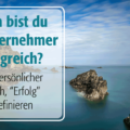 Selbstständig und erfolgreich sein – Wie geht das?